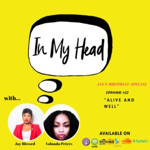 IN MY HEAD officially turns 5 months old on October 17th - Jay Blessed's birthday! Ep. 22 "Alive & Well" also features breast cancer survivor, Yolanda Peters. 