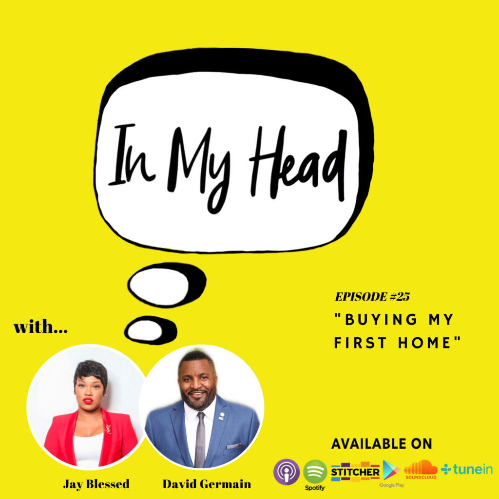 NYC Real Estate Broker David Germain talks "Buying My First Home" on Ep. 25 of the "IN MY HEAD with jay Blessed" podcast.