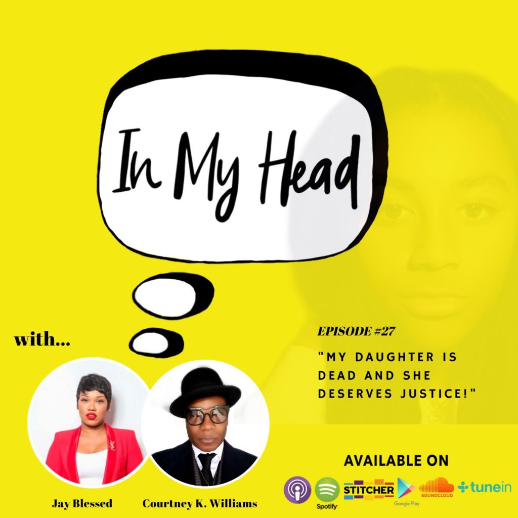 Courtney Williams discusses the car accident that took his 17 year old ) daughter's (Kendell Williams) life, in IN MY HEAD with Jay Blessed Ep. 28.