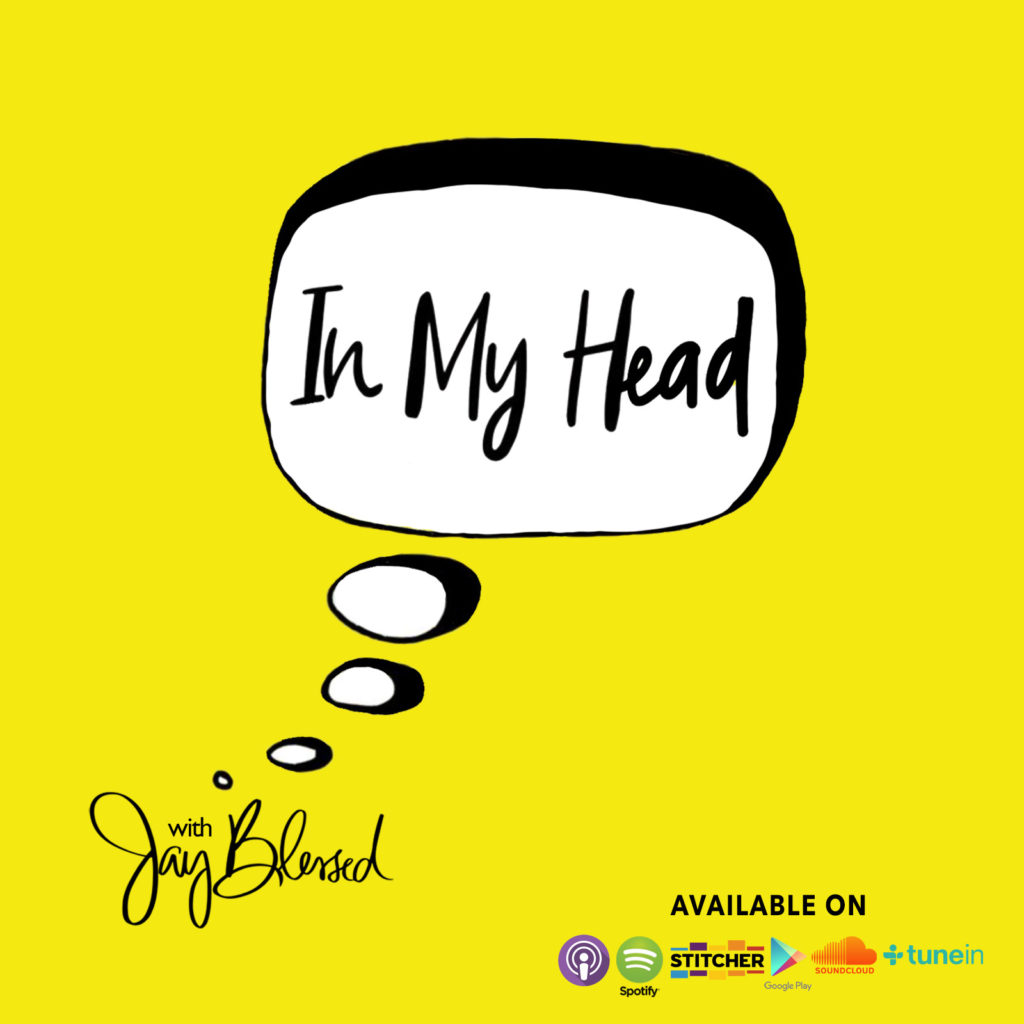 Jay Blessed discusses much of her personal life and experiences on her IN MY HEAD podcast.