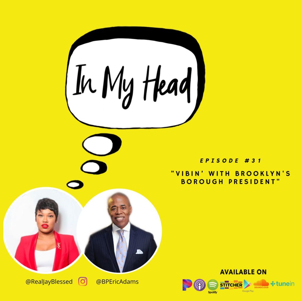 [Podcast] Brooklyn Borough President Eric Adams gave a rare interview on Jay Blessed's #HEADwithJB podcast on being a victim of police brutality, public service and his 2021 NYC Mayor Campaign.