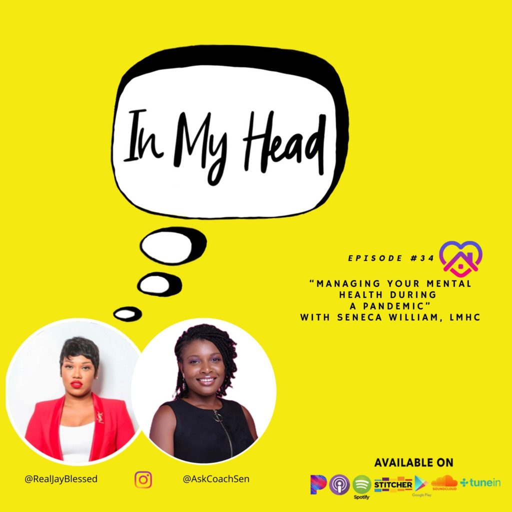 Podcast Episode 34 "Managing Your Mental Health During A Pandemic" on IN MY HEAD with Jay Blessed. 