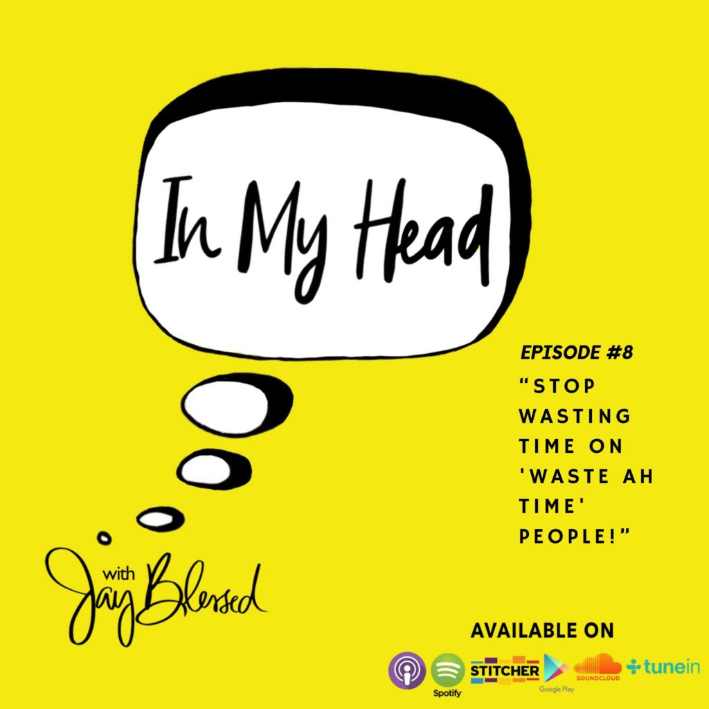 Check out classic "IN MY HEAD" mental health podcast Episode #8: "Stop Wasting Time On Waste Ah Time People!" This is a #HEADwithJB FAN FAVORITE!