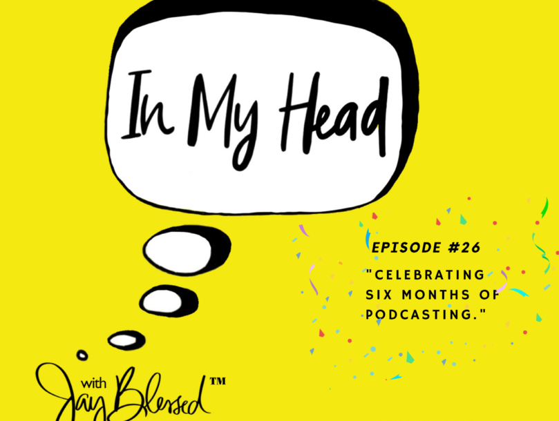 Jay Blessed celebrates six months podcast milestonein Ep. 26 of IN MY HEAD with Jay Blessed.