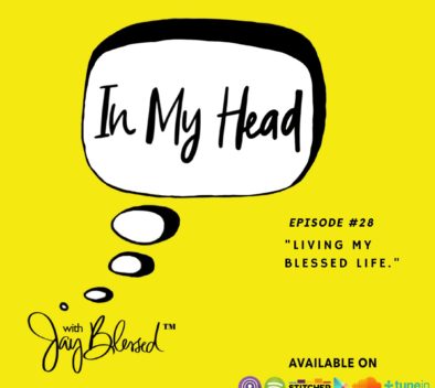 In My Head with Jay Blessed Ep. 28: "Living My Blessed Life"