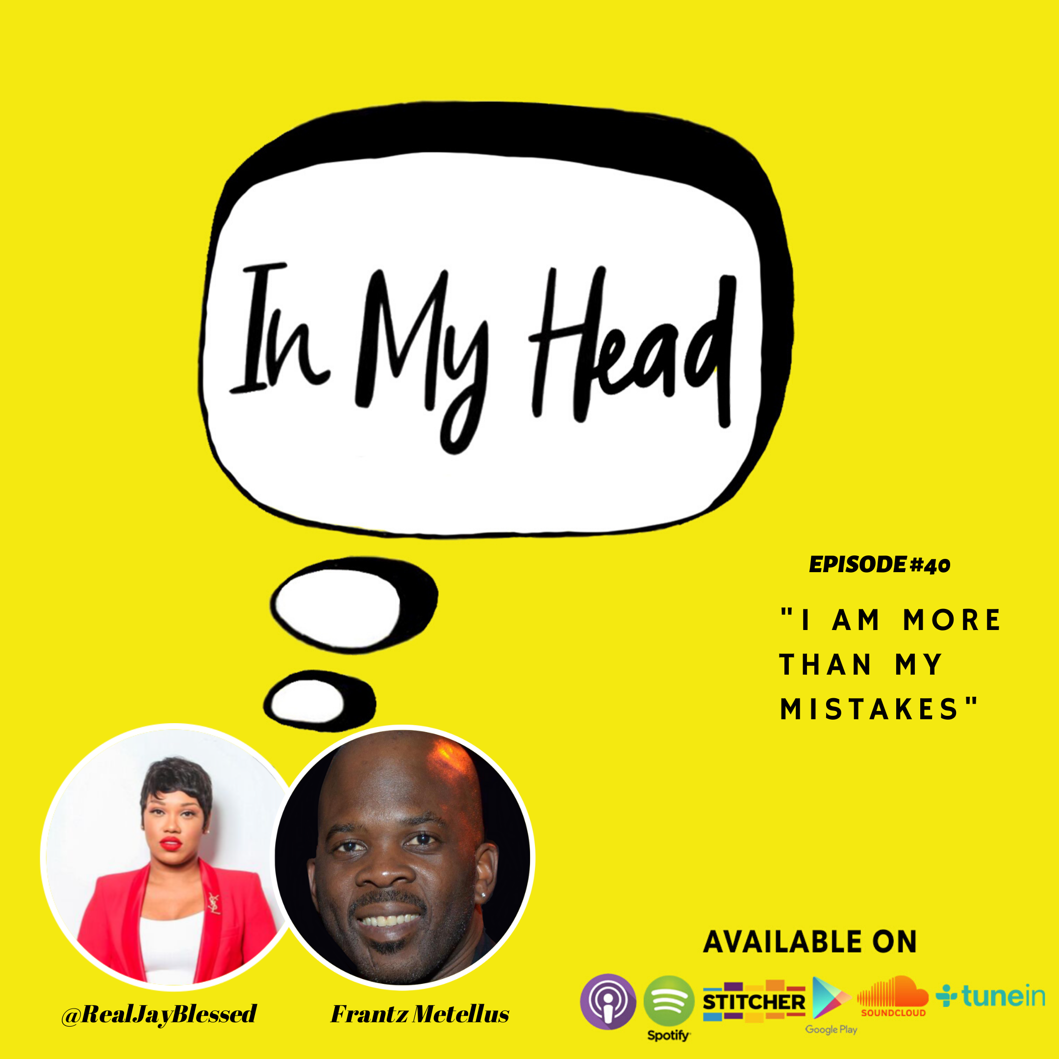 Former Attorney Frantz Metellus shares his prison experience on the IN MY HEAD with Jay Blessed podcast on Ep. 40 - "I Am More Than My Mistakes."