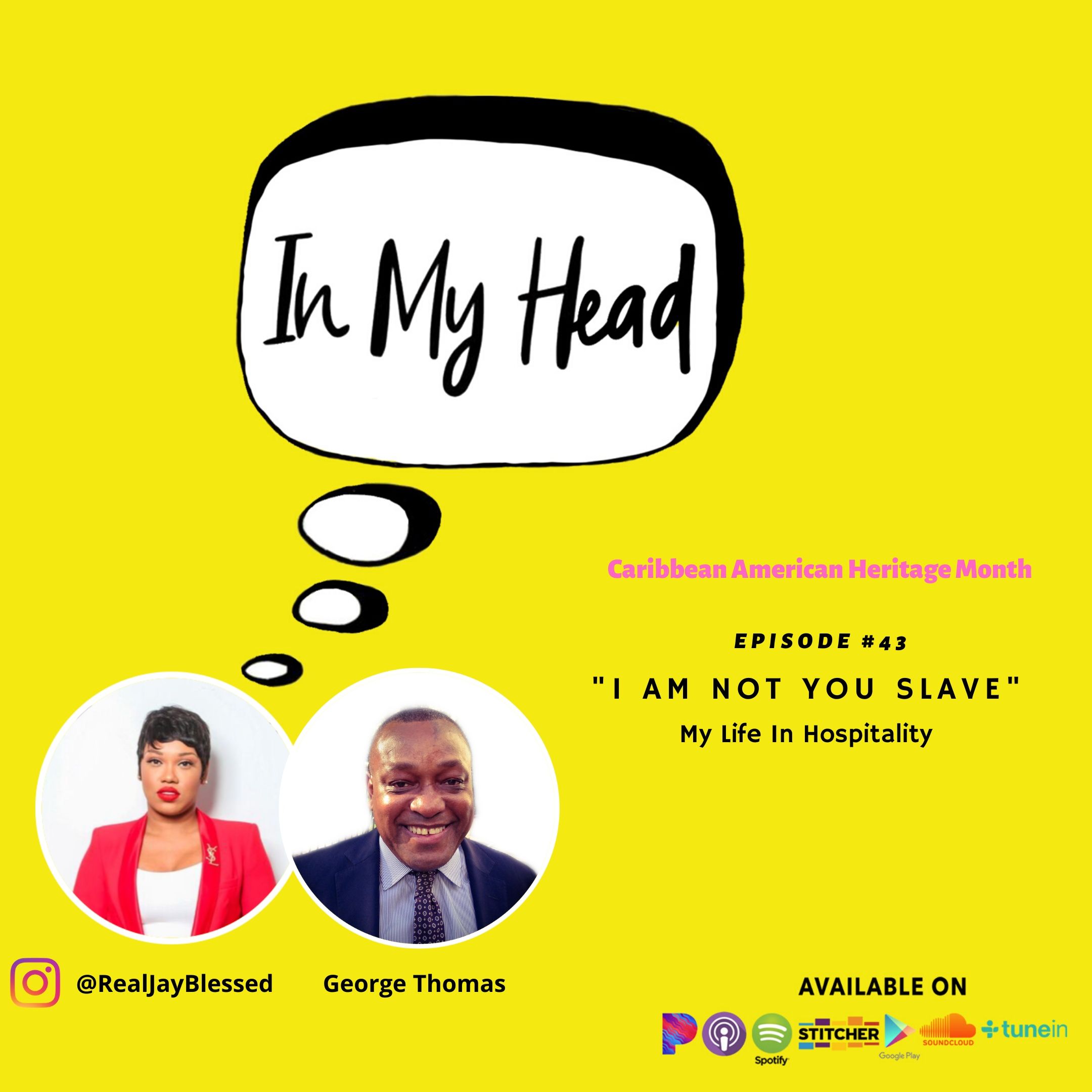 Black Maitre D, George Thomas, discusses his Jamaican heritage, his life in service and being a black man in the fine dining hospitality industry on IN MY HEAD with Jay Blessed, Episode 43.