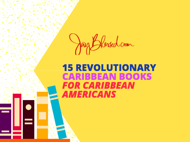 15 Revolutionary Caribbean Books Every Caribbean American Should Read