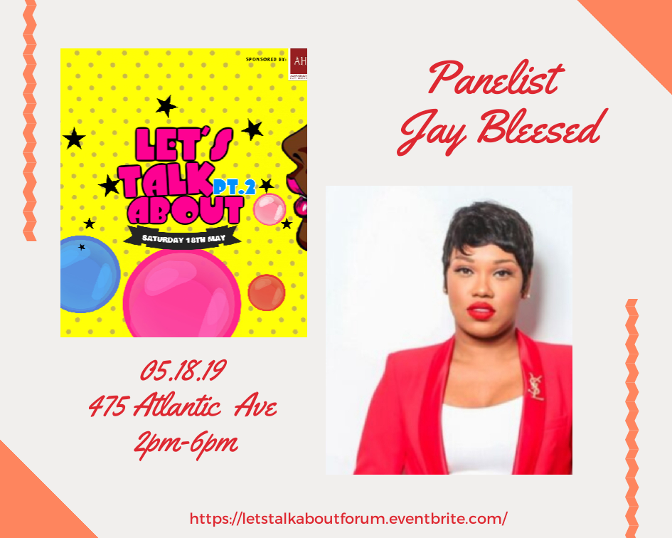 In May 2019, Jay Blessed was a panelist on the "Lets Talk About" event hosted by Alicia Ifill. 
