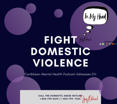 Caribbean podcast - IN MY HEAD with Jay Blessed tackles Domestic Violence in the Caribbean. Listen to these survivor stories.