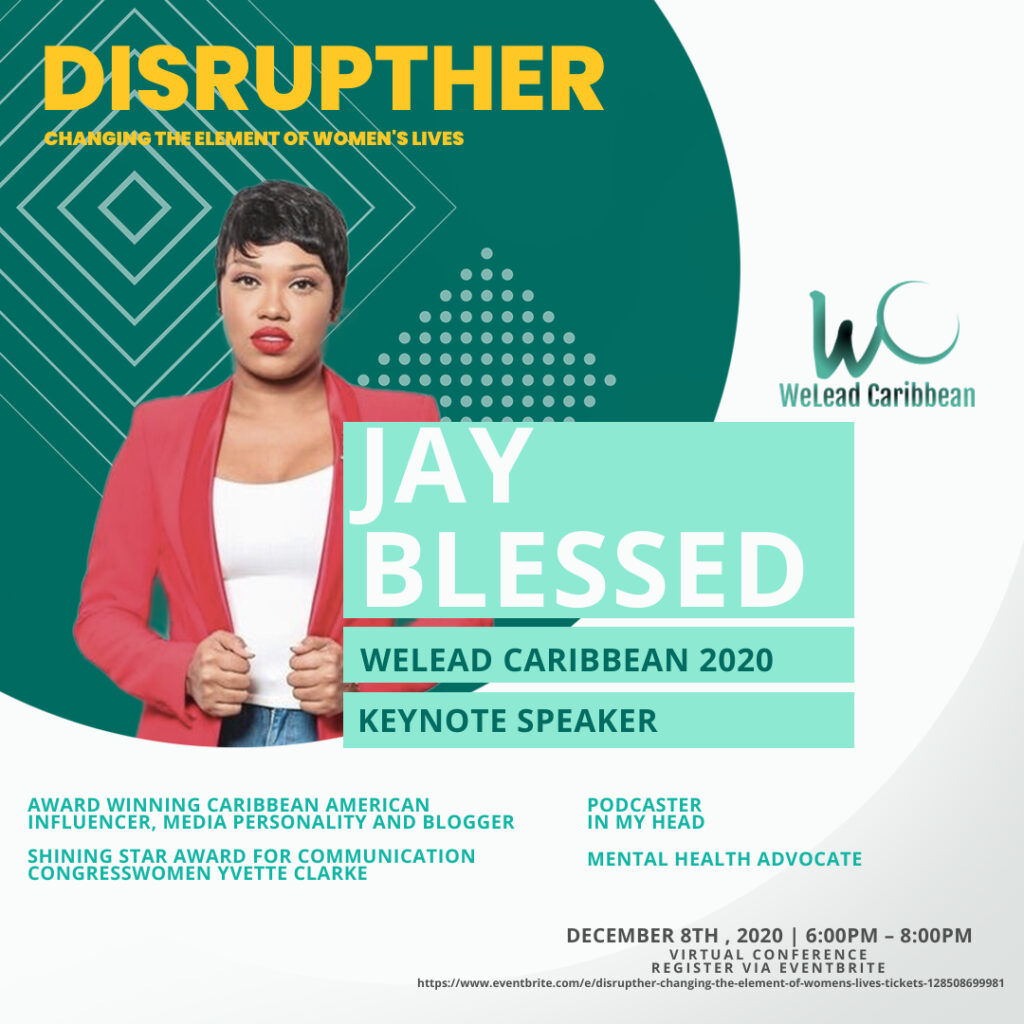 Jay Blessed Named Keynote Speaker at WeLead Caribbean DisruptHER Conference on December 8th, 2020. 